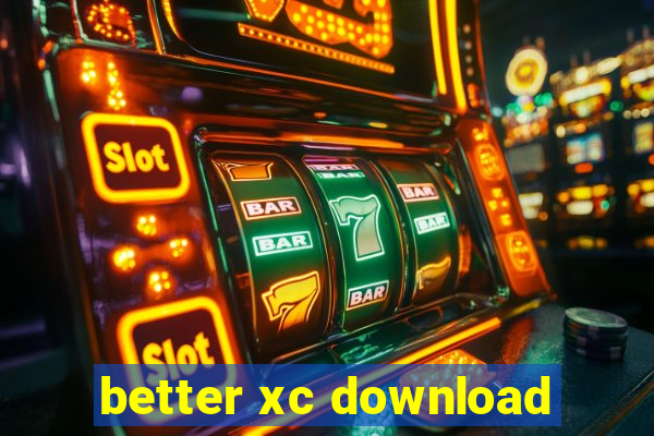 better xc download